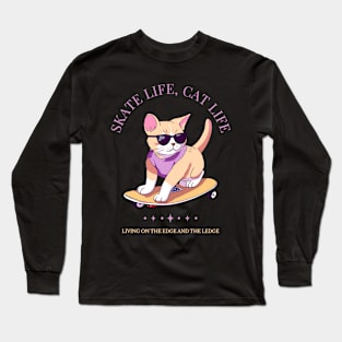 Skate Life, Cat Life - Funny Cat And Skate Design Long Sleeve T-Shirt